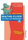 Dino T. Saurus: Mathe-Flyer 3 zum Üben und Wiederholen - Elementare mathematische Kenntnisse auffrischen - Mathematik