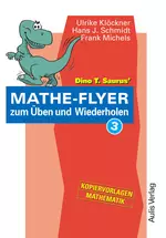 Dino T. Saurus: Mathe-Flyer 3 zum Üben und Wiederholen - Elementare mathematische Kenntnisse auffrischen - Mathematik
