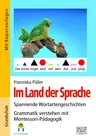 Im Land der Sprache - Spannende Wortartgeschichten - Grammatik verstehen - mit Montessori-Pädagogik - Deutsch