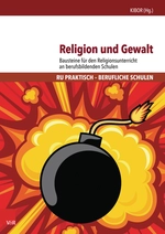 Religion und Gewalt - Bausteine für den Religionsunterricht an berufsbildenden Schulen - Religion
