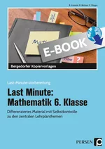 Last Minute: Mathematik 6. Klasse - Differenziertes Material mit Selbstkontrolle zu den zentralen Lehrplanthemen - Mathematik