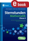 Sternstunden Mathematik - Klasse 4 - Besondere Ideen und Materialien zu den Kernthemen des Lehrplans - Mathematik