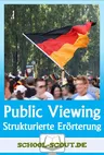 Public Viewing - Darf ein Tor laut bejubelt werden? - Erörterungen strukturiert erarbeiten - Deutsch