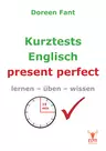 Kurztests Englisch - present perfect - Lernen - üben - wissen - in der Schule und zu Hause - Englisch