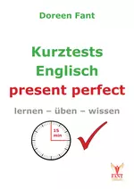 Kurztests Englisch - present perfect - Lernen - üben - wissen - in der Schule und zu Hause - Englisch