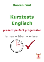 Kurztests Englisch - present perfect progressive - Lernen - üben - wissen - in der Schule und zu Hause - Englisch