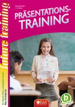 Präsentationstraining - Die Macht, Menschen zu begeistern (SEK I) - Kompetenz Lernen® - future training - Basic Edition - Fachübergreifend