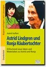 Astrid Lindgren und Ronja Räubertochter - Ein kreatives Ideenfeuerwerk zu Astrid Lindgrens Kindheit und ihrem Buch - Deutsch