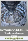 Stationenlernen Demokratie erleben und gestalten (Klassen 10-13) - Grundlagen, Formen, Wahlen, Extremismus - Sowi/Politik