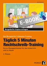 Täglich 5 Minuten Rechtschreib-Training - 3. Klasse - Kurze Übungseinheiten für den Unterricht und zu Hause - Deutsch