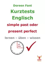 Kurztests simple past oder present perfect - Lernen - üben - wissen - Englisch