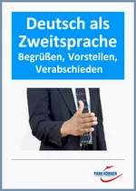 DaF / DaZ Grundlagen: Begrüßen, Vorstellen, Verabschieden - Deutsch als Fremdsprache und Zweitsprache in Übergangsklassen - DaF/DaZ