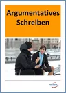 Argumentatives Schreiben - Argumentation, Gliederung, Einleitung, Hauptteil, Schluss u.v.m. - Deutsch