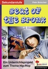 Beat of the Bronx - Ein Unterrichtsprojekt zum Thema Hip Hop - 36 starke Seiten für packende Deutschstunden - Deutsch