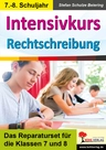 Intensivkurs Rechtschreibung / 7.-8. Schuljahr - Das Reparaturset für die Klassen 7 und 8 - Deutsch
