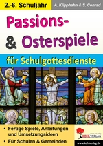 Passions- & Osterspiele für Schulgottesdienste - Fertige Spiele, Anleitungen und Umsetzungsideen für Schulen & Gemeinden - Religion