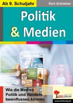 Politik & Medien - Wie die Medien Politik und Handeln beeinflussen können - Sowi/Politik