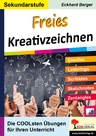Freies Kreativzeichnen / Sekundarstufe - Die COOLsten Übungen für Ihren Unterricht - Kunst/Werken