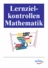 Mathematik Fördern: Lernzielkontrollen Mathematik - Prüfungen und Klassenarbeiten Algebra Sekundarstufe - Mathematik