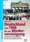 Deutschland von 1946 bis zur Wiedervereinigung - Strukturierte Stundenbilder für den Geschichtsunterricht - Geschichte
