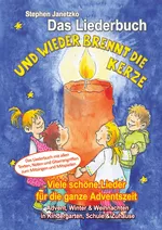 Und wieder brennt die Kerze - Viele schöne Lieder für die ganze Adventszeit - Das Liederbuch - Advent, Winter & Weihnachten in Kindergarten, Schule und Zuhause - Musik