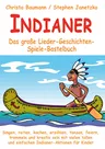 Indianer - Das große Lieder-Geschichten-Spiele-Bastelbuch - Singen, reiten, kochen, erzählen, tanzen, feiern, trommeln und kreativ sein mit vielen tollen und einfachen Indianer-Aktionen für Kinder. - Musik