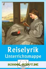 Unterrichtsmappe Lyrik: Reisen und unterwegs sein - Gesammelte Unterrichtsbausteine zur Reiselyrik - Deutsch