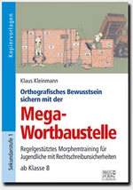Orthografisches Bewusstsein sichern mit der Mega-Wortbaustelle - Morphemtraining für Jugendliche mit Rechtschreibunsicherheiten - Deutsch