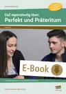 DaZ / DaF eigenständig üben: Perfekt und Präteritum - SEK - Freiarbeitsmaterialien zum Lesen, Schreiben und Sprechen - DaF/DaZ