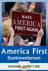 Stationenlernen America first - Foreign and domestic policies under the Trump administration - with final test - Englisch