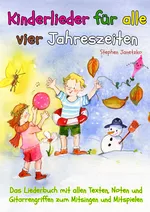 Kinderlieder für alle vier Jahreszeiten - Das Liederbuch - Mit 25 Liedern durch das ganze Jahr - Noten und Gitarrengriffe - Musik