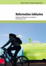Reformation inklusive - Material zu Reformation und Inklusion für die Klassen 7/8 - Religion