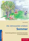 Die Jahreszeiten erleben: Sommer - Fächerübergreifende Unterrichtsmaterialien für die Grundschule - Fachübergreifend