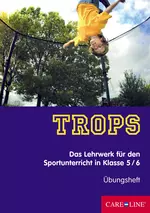 TROPS Übungsheft - Sport in der Sekundarstufe I - Das Lehrwerk für den Sportunterricht in Klasse 5/6 - Sport