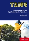 TROPS Schülerbuch - Das Lehrwerk für den Sportunterricht in Klasse 5/6 - Sport