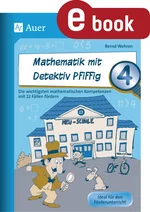 Mathematik mit Detektiv Pfiffig Klasse 4 - Die wichtigsten mathematischen Kompetenzen mit 22 Fällen fördern - Mathematik