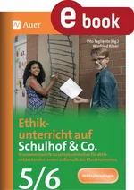 Ethikunterricht auf Schulhof & Co. Klasse 5-6 - 22 Stundenentwürfe zu Lehrplaninhalten für aktiv-entdeckendes Lernen außerhalb des Klassenzimmers - Ethik