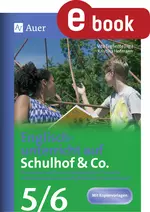 Englischunterricht auf Schulhof & Co. Klasse 5-6 - 16 Stundenentwürfe zu Lehrplaninhalten für aktiv-entdeckendes Lernen außerhalb des Klassenzimmers - Englisch