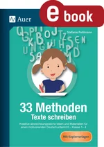 33 Methoden Texte schreiben - Grundschule Deutsch - Kreative abwechslungsreiche Ideen und Materialien für einen motivierenden Deutschunterricht - Deutsch
