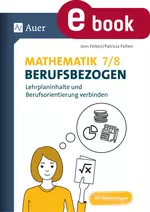 Mathematik 7-8 berufsbezogen - Lehrplaninhalte und Berufsorientierung verbinden - Mathematik