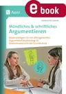 Mündliches & schriftliches Argumentieren in der Grundschule - Kopiervorlagen für ein altersgerechtes Argumentationstraining im Deutschunterricht - Deutsch