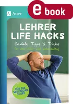 Ratgeber: Lehrer Life Hacks Sekundarstufe - Geniale Tipps & Tricks für den Schulalltag und Lebensalltag - Fachübergreifend