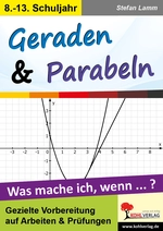 Geraden & Parabeln - Was mache ich, wenn …? - Gezielte Vorbereitung auf Klassenarbeiten, Klausuren und Prüfungen - Mathematik