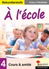 À l'école / Sekundarstufe - cours & amitié (3. - 5. Lernjahr) - Französisch lernen mit sechs Kindern aus sechs Kontinenten! - Französisch