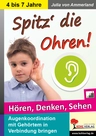 Hörverstehen: Spitz die Ohren! - Hören, Denken, Sehen - Augenkoordination mit Gehörtem in Verbindung bringen - Deutsch