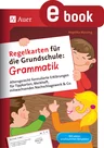 Regelkarten für die Grundschule Grammatik - mit vielen anschaulichen Beispielen - Altersgerecht formulierte Erklärungen für Tippkart en, Merkheft, mitwachsendes Nachschlagewerk & Co. - Deutsch