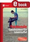 9 packende Geschichten für Lesemuffel - Lesetraining mit lebensnahen Texten und Arbeits- blättern für den Deutschunterricht - Deutsch