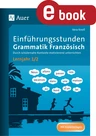Einführungsstunden Grammatik Französisch 1.-2. Lernjahr - Durch schülernahe Kontexte motivierend unterrichten - Französisch