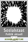 Sozialstaat - Was ist das eigentlich? - Arbeitsblätter "Sowi/Politik - aktuell" - Sowi/Politik