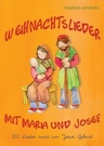Liederbuch zur CD "Weihnachtslieder mit Maria und Josef - 20 Lieder rund um Jesu Geburt - Musik